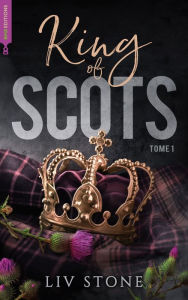 Title: King of Scots - tome 1, Author: Liv Stone