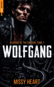 Title: Revenge of the dragon, tome 1 - Wolfgang, Author: Missy Heart