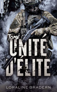 Title: Unité d'Élite - tome 1, Author: Loraline Bradern