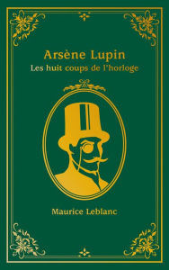 Title: Arsène Lupin - Les Huit coups de l'horloge, Author: Maurice Leblanc