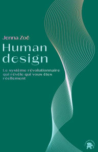 Title: Human design: Le système révolutionnaire qui révèle qui vous êtes réellement, Author: Jenna Zoë