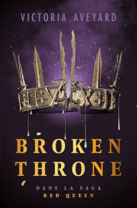 Title: Broken Throne - Dans la saga Red Queen - édition reliée, Author: Victoria Aveyard