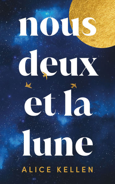 Nous deux et la lune - Par l'autrice de Tout ce que nous n'avons jamais été