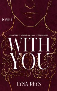 Title: With you - Tome 1, Author: Lyna Reys