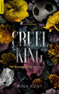 Title: Cruel King, Royal Elite Tome 0 (préquel), Author: Rina Kent