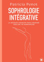 Sophrologie intégrative: La méthode complète pour cheminer vers une vie harmonieuse