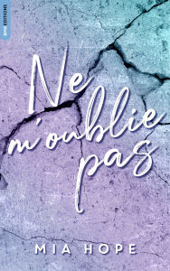 Title: Ne me quitte pas tome 2 - Ne m'oublie pas, Author: Mia Hope