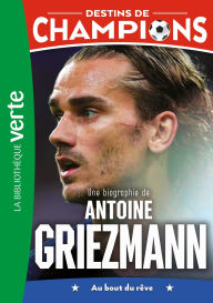Title: Destins de champions 02 (NED) - Une biographie d'Antoine Griezmann, Author: Luca Caioli