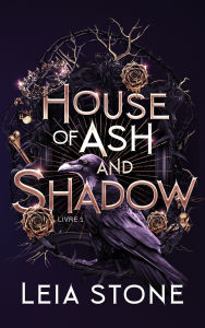 Title: Gilded City - Tome 1 : House of Ash and Shadow: House of Ash and Shadow, Author: Leia Stone
