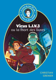 Title: Le Livre de mes 10 ans - Virus LIV 3 ou la mort des livres, Author: Christian Grenier