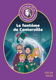 Title: Le livre de mes 10 ans - Le fantôme de Canterville et autres contes, Author: Oscar Wilde