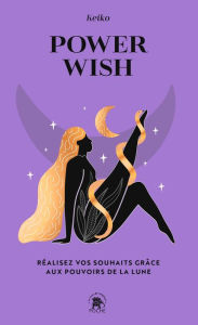 Title: Power Wish: Réalisez vos souhaits grâce aux pouvoirs de la Lune, Author: Keiko