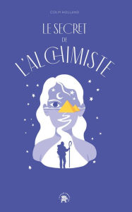 Title: Le secret de l'Alchimiste, Author: Colm Holland