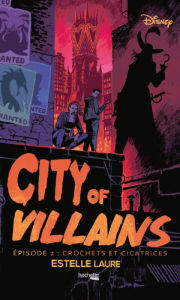 Title: City of Villains - Episode 2: Crochets et cicatrices, Author: Estelle Laure