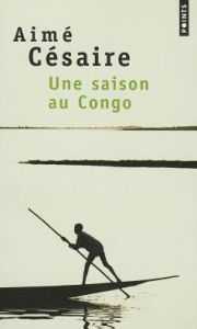 Title: Une saison au Congo, Author: Aimé Césaire