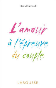 Title: L'amour à l'épreuve du couple, Author: David Simard