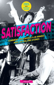 Title: Satisfaction - Comment j'ai survécu 40 ans aux côtés des Rolling Stones, Author: Dominic Lamblin