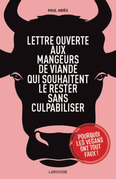 Lettre ouverte aux mangeurs de viande: qui souhaitent le rester sans culpabiliser