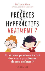 Title: Tous précoces, tous hyperactifs ... vraiment ?, Author: Louis Vera