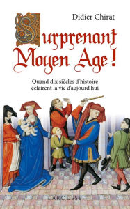Title: Surprenant Moyen Age !, Author: Didier Chirat