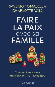 Title: Faire la paix avec sa famille, Author: Saverio Tomasella