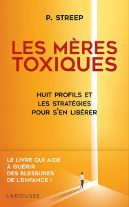 Title: Les mères toxiques, Author: Peg Streep