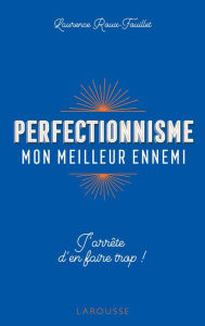 Title: Perfectionnisme, mon meilleur ennemi !, Author: Laurence Roux-Fouillet