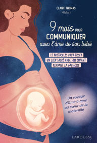Title: 9 mois pour communiquer avec l'âme de son bébé, Author: Claire Thomas