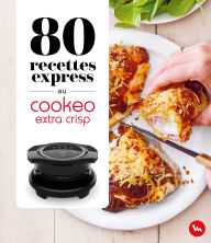 Title: 80 recettes express au Cookeo Extra Crisp, Author: Pauline Dubois-Platet