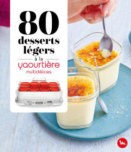 Title: 80 desserts légers à la Yaourtière - multidélices, Author: Collectif