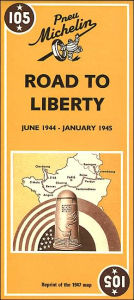 Title: Road to Liberty, June 1944-January 1945/Voie de la Liberté, Juin 1944-Janvier 1945 (Les Cartes Michelin de la Libération Series #105), Author: Staff of Michelin Travel Publications