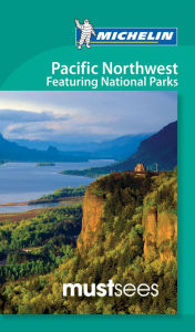 Title: Michelin Must Sees Pacific Northwest: featuring National Parks, Author: Michelin