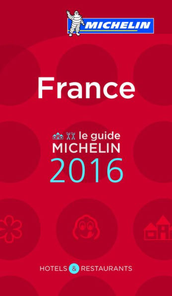 MICHELIN Guide France 2016: Hotels & Restaurants