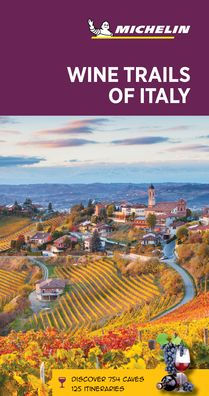 Michelin Green Guide Wine Trails of Italy: Travel Guide