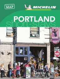 Michelin Green Guide Short Stays Portland: (Travel Guide)