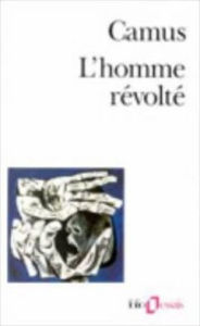 Title: L'Homme Revolte (The Rebel: An Essay on Man in Revolt), Author: Albert Camus