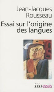 Title: Essai sur l'Origine des Langues, Author: Jean-Jacques Rousseau