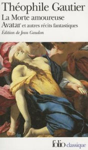 Title: Morte Amoureuse and Avatar Et Autres Recits Fantastiques, Author: Theophile Gautier