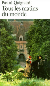Title: Tous les matins du monde, Author: Pascal Quignard
