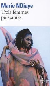 Title: Trois Femmes Puissantes, Author: Marie Ndiaye