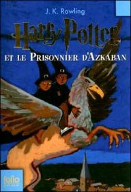 Title: Harry Potter et le Prisonnier d'Azkaban (Harry Potter and the Prisoner of Azkaban) (Harry Potter #3), Author: J. K. Rowling