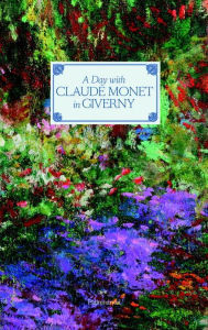 Title: A Day with Claude Monet in Giverny, Author: Adrien Goetz