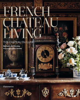French chateau living the chateau du lude French chateau living the chateau du lude