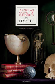 Title: A Parisian Cabinet of Curiosities: Deyrolle, Author: Louis Albert de Broglie