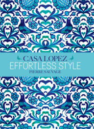 Free downloadable ebooks in pdf format Effortless Style: Casa Lopez iBook FB2 9782080203434