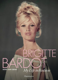 Title: Brigitte Bardot: My Life in Fashion, Author: Henry-Jean Servat