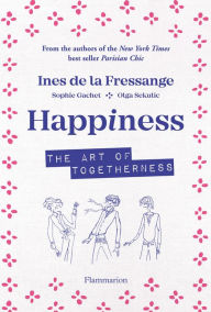 Title: Happiness: The Art of Togetherness, Author: Ines de la Fressange