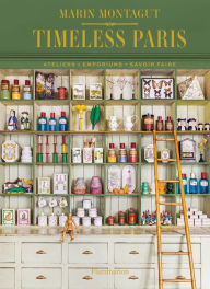 Timeless Paris: Ateliers Emporiums Savoir Faire