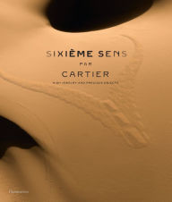 Title: Sixième Sens par Cartier: High Jewelry and Precious Objects, Author: François Chaille