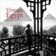 Title: Vintage Egypt: Cruising the Nile in the Golden Age of Travel, Author: Alain Blottiere